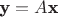 $\textbf{y} = A\textbf{x}$