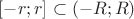$[-r;r] \subset (-R; R)$