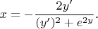 $$x=-\frac{2y'}{(y')^2+e^{2y}}\text{.}$$