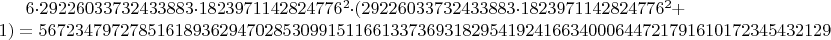 $6\cdot29226033732433883\cdot1823971142824776^2\cdot(29226033732433883\cdot1823971142824776^2+1)=56723479727851618936294702853099151166133736931829541924166340006447217916101723454321294127232$