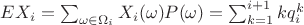$EX_i = \sum_{\omega \in \Omega_i} {X_i(\omega) P(\omega)} = \sum_{k = 1}^{i + 1} {k q_i^k}$