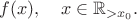 $f(x),\quad x\in\mathbb{R}_{>x_0}.$