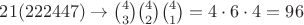 $21(222447) \to \binom{4}{3}\binom{4}{2}\binom{4}{1}=4\cdot6\cdot4=96$