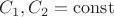 $C_{1}, C_{2}=\operatorname{const}$