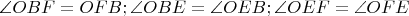 $\angle{OBF}=\anlge{OFB}; \angle{OBE}=\angle{OEB}; \angle{OEF}=\angle{OFE}$