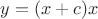 $y=(x+c)x$