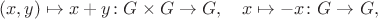 $$(x,y)\mapsto x+y\colon G\times G\to G,\quad x\mapsto -x\colon G\to G,$$