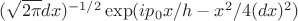 $(\sqrt{2\pi}dx)^{-1/2}\exp(ip_{0}x/h - x^2/4(dx)^2)$