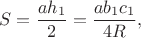 $$ S=\frac{ah_1}2=\frac{a b_1 c_1}{4R},$$