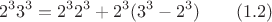 $$2^3 3^3=2^3 2^3+2^3(3^3-2^3)\qquad \e(1.2)$$