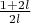 $\frac{1+2l}{2l}$