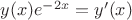 $y(x)e^{-2x}=y'(x)$