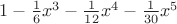 $1-\frac16x^3-\frac{1}{12}x^4-\frac{1}{30}x^5$