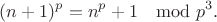 $$(n+1)^p=n^p+1\mod p^3.$$