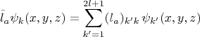 $$\hat{l}_a\psi_k(x,y,z) =\sum_{k'=1}^{2l+1}(l_a)_{k'k}\,\psi_{k'}(x,y,z)$$