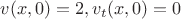 $v(x,0)=2,v_t(x,0)=0$