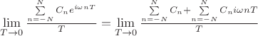 $\lim\limits_{T\to 0}\frac{\sum\limits_{n=-N}^{N}C_ne^{i\omega nT}}{T}=\lim\limits_{T\to 0}\frac{\sum\limits_{n=-N}^{N}C_n+\sum\limits_{n=-N}^{N}C_ni\omega nT}{T}$