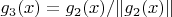 $g_3(x) = g_2(x) / \| g_2(x) \|$