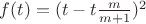 $f(t)=(t - t \frac {m}{m+1})^2$