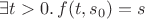 $\exists t>0.\,f(t,s_0) = s$ $\exists t>0.\,f(t,s_0) = s$