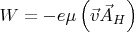 $W =  - e\mu \left( {\vec v\vec A_H } \right)$