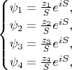 $\begin{equation*}
	\begin{cases}
	\psi_1= \frac{z_1}{S}e^{iS},\\
	\psi_2= \frac{z_2}{S}e^{iS},\\
	\psi_3= \frac{z_3}{S}e^{iS},\\
	\psi_4= \frac{z_4}{S}e^{iS},
\end{cases}
\end{equation*}$