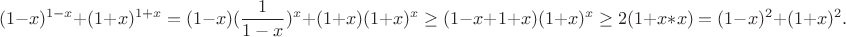 $$(1-x)^{1-x}+(1+x)^{1+x}=(1-x)(\frac{1}{1-x})^x+(1+x)(1+x)^x\ge (1-x+1+x)(1+x)^x\ge 2(1+x*x)=(1-x)^2+(1+x)^2.$$