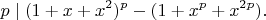 $$p\mid (1+x+x^2)^p-(1+x^p+x^{2p}).$$