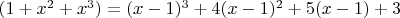 $(1+x^2+x^3)=(x-1)^3+4(x-1)^2+5(x-1)+3$