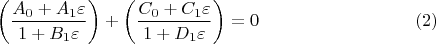 $$
\left( \frac{A_0 + A_1 \varepsilon }{1 + B_1 \varepsilon } \right) +
\left( \frac{C_0 + C_1 \varepsilon }{1 + D_1 \varepsilon } \right)
= 0 \eqno(2)
$$