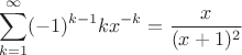 $$\sum_{k=1}^{\infty} (-1)^{k-1}kx^{-k}=\frac{x}{(x+1)^2}$$