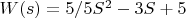 $W(s)=5/5S^2 -3S +5$