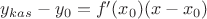 $y_{kas}-y_0=f'(x_0)(x-x_0)$