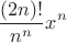 \[
\frac{{(2n)!}}
{{n^n }}x^n 
\]