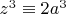 $z^3\equiv 2a^3$