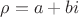 $\rho=a+bi$