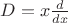 $D=x\frac{d}{dx}$