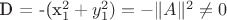 D = -(x_1^2 + y_1^2) = -\|A\|^2 \neq 0