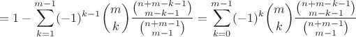 $$= 1 - \sum\limits_{k=1}^{m-1}(-1)^{k-1}{m \choose k}\dfrac{{n+m-k-1 \choose m-k-1}}{{n+m-1 \choose m-1}} =  \sum\limits_{k=0}^{m-1}(-1)^{k}{m \choose k}\dfrac{{n+m-k-1 \choose m-k-1}}{{n+m-1 \choose m-1}}$$
