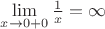$\[\mathop {\lim }\limits_{x \to 0 + 0} \frac{1}{x} = \infty \]$
