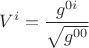 $$V^i = \frac{g^{0 i}}{\sqrt{ g^{00}}}$$