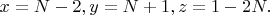 $x=N-2,y=N+1,z=1-2N.$