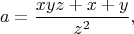 $$ a=\frac{xyz+x+y}{z^2},$$