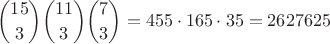 $$\binom{15}{3}\binom{11}{3}\binom{7}{3}= 455\cdot165\cdot35 = 2627625$$