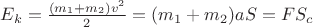 $E_k = \frac{(m_1+m_2)v^2}{2} = (m_1+m_2 )a S_{с} = F S_{c}$