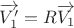 $\overrightarrow{V_1'}=R\overrightarrow{V_1}$