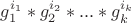 $g_{1}^{i_{1}}*g_{2}^{i_{2}}*...*g_{k}^{i_{k}}$