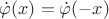 $\dot\varphi(x)=\dot\varphi(-x)$