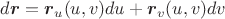 $d\boldsymbol{r}=\boldsymbol{r}_u(u,v)du+\boldsymbol{r}_v(u,v)dv$