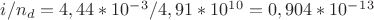 $i/n_d=4,44*10^-^3/4,91*10^1^0=0,904*10^-^1^3$